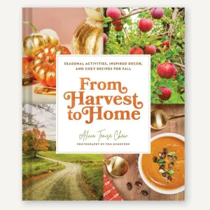 From Harvest to Home Book by Alicia Tenise Chew