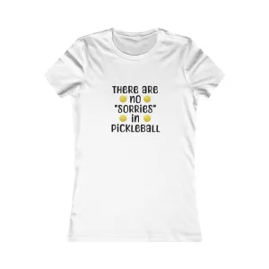 Women's Tee - 'There Are No Sorries in Pickleball' Quote Design